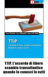 NuovoLibroPaolo-Ferrero--TTIP.-L'accordo-di-libero-scambio-transatlantico-quando-lo-conosci-lo-eviti